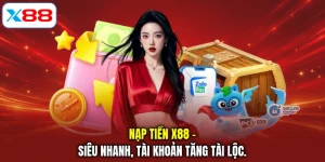 Nạp Tiền X88 - Siêu Nhanh, Tài Khoản Tăng Tài Lộc.